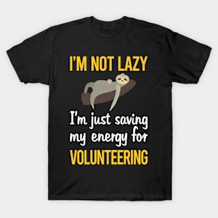 Saving Energy For Volunteering Volunteer T-Shirt